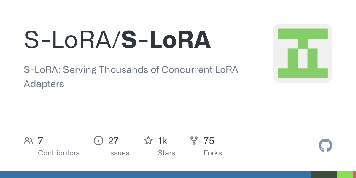 GitHub - S-LoRA/S-LoRA: S-LoRA: Serving Thousands of Concurrent LoRA Adapters